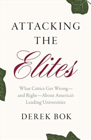 Buy Attacking The Elites : What Critics Get Wrong—And Right—About America's Leading Universities