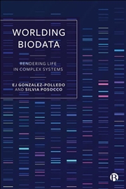 Buy Worlding Biodata : Rendering Life In Complex Systems
