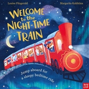 Buy Welcome To The Night-Time Train : Jump Aboard For A Sleepy Bedtime Ride