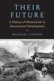 Buy Their Future : A History Of Ahistoricism In International Development