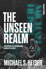 Buy The Unseen Realm (Expanded Edition) : Discovering The Supernatural World Of The Bible