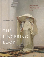 Buy The Lingering Look : Discovering The Unexpected In Art