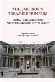 Buy The Emperor'S Treasure Hunters : German Archaeologists On A Foray Into The Orient