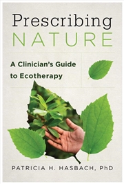 Buy Prescribing Nature : A Clinician'S Guide To Ecotherapy