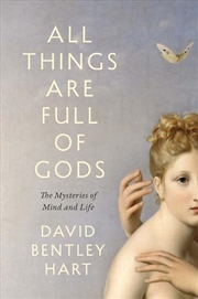 Buy All Things Are Full Of Gods : The Mysteries Of Mind And Life