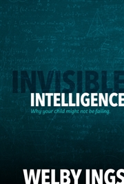 Buy Invisible Intelligence : Why Your Child Might Not Be Failing