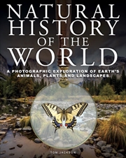 Buy Natural History Of The World : A Photographic Exploration Of Earth's Animals, Plants And Landscapes