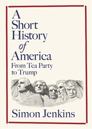 Buy A Short History Of America : From Tea Party To Trump