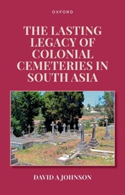 Buy The Lasting Legacy Of Colonial Cemeteries In South Asia