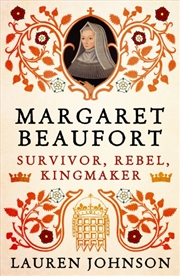 Buy Margaret Beaufort : Survivor, Rebel, Kingmaker