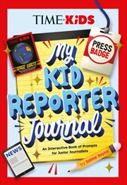 Buy Time For Kids: My Kid Reporter Journal : An Interactive Book Of Prompts For Junior Journalists