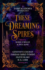 Buy These Dreaming Spires: A Dark Academia Anthology