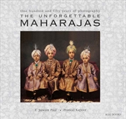 Buy The Unforgettable Maharajas : One Hundred And Seventy-Five Years Of Photography