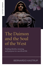 Buy The Daimon And The Soul Of The West : Finding Identity, Meaning, And Purpose In A Sacrificial Life