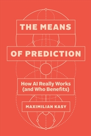 Buy The Means Of Prediction : How Ai Really Works (And Who Benefits)