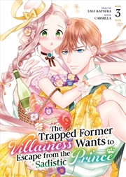 Buy The Trapped Former Villainess Wants To Escape From The Sadistic Prince Vol. 3