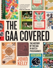 Buy The Gaa Covered : A History Of The Gaa In Match Programmes