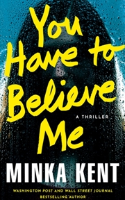 Buy You Have To Believe Me : A Thriller