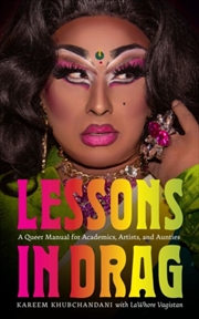 Buy Lessons In Drag : A Queer Manual For Academics, Artists, And Aunties