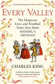 Buy Every Valley : The Story Of Handel’S Messiah