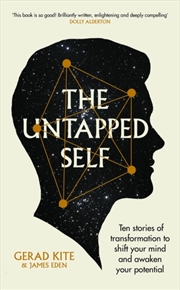 Buy The Untapped Self : Ten Stories Of Transformation To Shift Your Mind And Awaken Your Potential