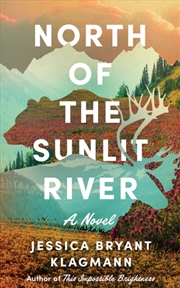 Buy North Of The Sunlit River : A Novel