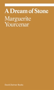 Buy Marguerite Yourcenar: A Dream Of Stone
