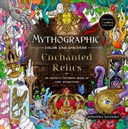Buy Mythographic Color And Discover: Enchanted Relics : An Artist'S Coloring Book Of Lost Antiquities