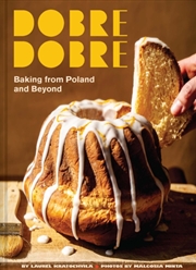 Buy Dobre Dobre : Baking From Poland And Beyond
