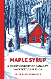 Buy Maple Syrup : A Short History Of Canada's Sweetest Obsession