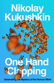 Buy One Hand Clapping : Unravelling The Mystery Of The Human Mind