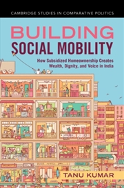 Buy Building Social Mobility : How Subsidized Homeownership Creates Wealth, Dignity, And Voice In India
