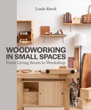Buy Woodworking In Small Spaces : From Living Room To Workshop