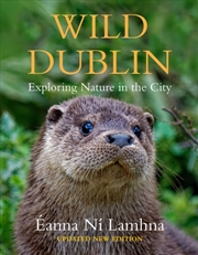 Buy Wild Dublin : Exploring Nature In The City
