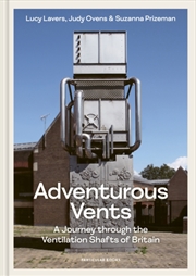 Buy Adventurous Vents : A Journey Through The Ventilation Shafts Of Britain