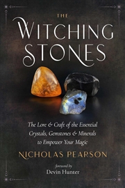 Buy The Witching Stones : The Lore And Craft Of The Essential Crystals, Gemstones, And Minerals To Empow