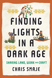 Buy Finding Lights In A Dark Age : Sharing Land, Work And Craft