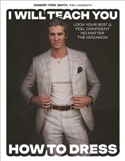 Buy I Will Teach You How To Dress : Look Your Best And Feel Confident No Matter The Occasion