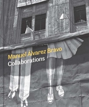 Buy Manuel Alvarez Bravo : Collaborations