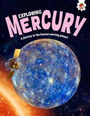 Buy Exploring Mercury : A Journey To The Fastest-Moving Planet