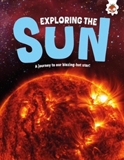Buy Exploring The Sun : A Journey To Our Blazing Star