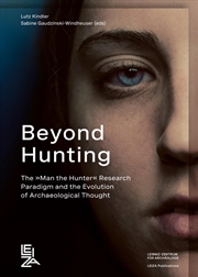 Buy Beyond Hunting : The »Man The Hunter« Research Paradigm And The Evolution Of Archaeological Thought