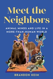 Buy Meet The Neighbors : Animal Minds And Life In A More-Than-Human World