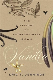 Buy Vanilla : The History Of An Extraordinary Bean