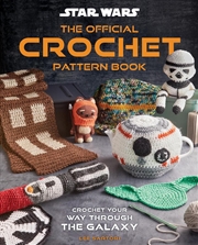 Buy Star Wars: Crochet Your Way Across The Galaxy [Official] : From Imperial Trivets To Ewok Amigurumi