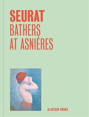 Buy Seurat: Bathers At Asnieres (One Painting, One Story)
