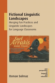 Buy Fictional Linguistic Landscapes : Merging Fan Practices And Linguistic Landscapes For Language Class