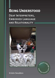 Buy Being Understood : Deaf Interpreters, Embodied Language And Relationality
