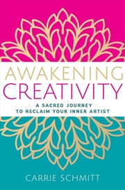 Buy Awakening Creativity : A Sacred Journey To Reclaim Your Inner Artist