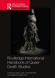 Buy Routledge International Handbook of Queer Death Studies